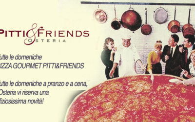 Tutte le domeniche all’Osteria PITTI&FRIENDS Pizza Gourmet