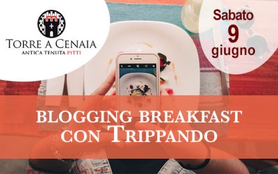 Sabato 9 giugno 2018 – Arriva a Torre a Cenaia il Blogging Breakfast di Trippando